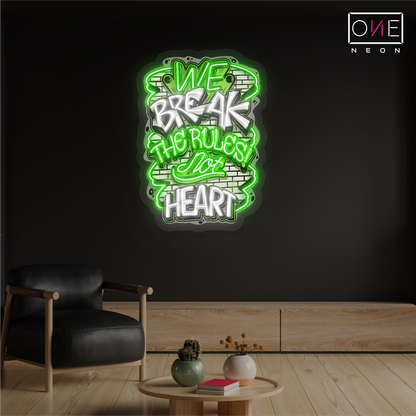 We Break The Rules Not Heart Artwork Led Neon Sign