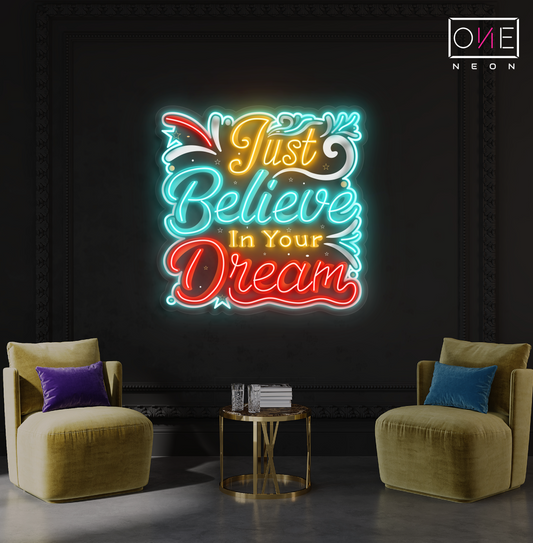 Just Believe in Your Dream Artwork Led Neon Sign