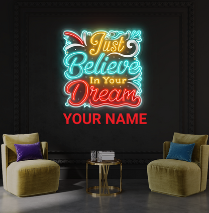 Just Believe in Your Dream Artwork Led Neon Sign